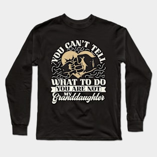 You Can't Tell Me What To Do You Are Not My Granddaughter Long Sleeve T-Shirt